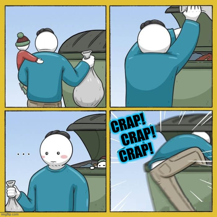 When you throw away the wrong thing | image tagged in comics/cartoons | made w/ Imgflip meme maker