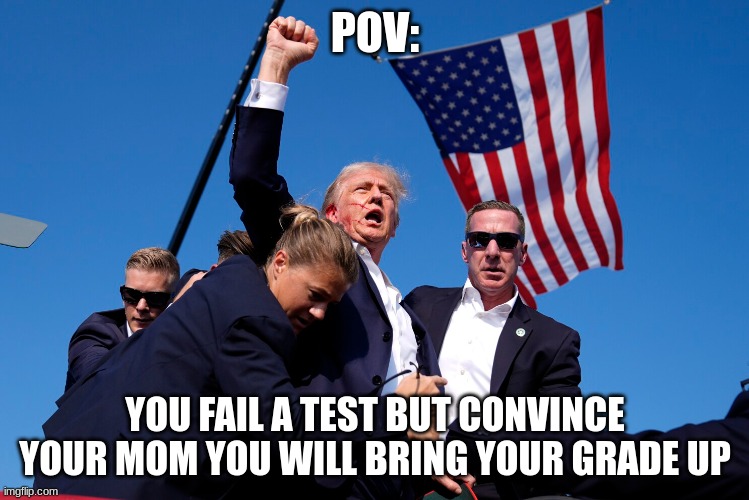 POV:; YOU FAIL A TEST BUT CONVINCE YOUR MOM YOU WILL BRING YOUR GRADE UP | image tagged in comeback | made w/ Imgflip meme maker