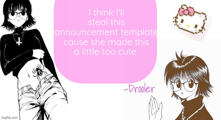 Shizuku announcement template | I think I'll steal this announcement template cause she made this a little too cute | image tagged in shizuku announcement template | made w/ Imgflip meme maker