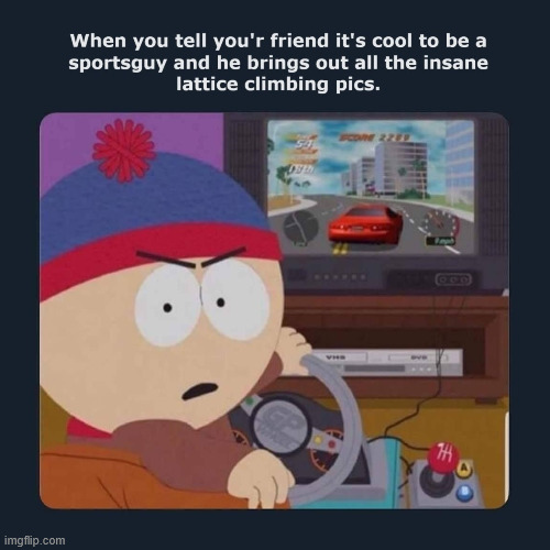 Cartman | image tagged in south park,lattice climbing,cartman,climber,meme,latticeclimbing | made w/ Imgflip meme maker