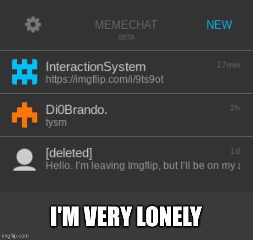 memechat reveal | I'M VERY LONELY | made w/ Imgflip meme maker