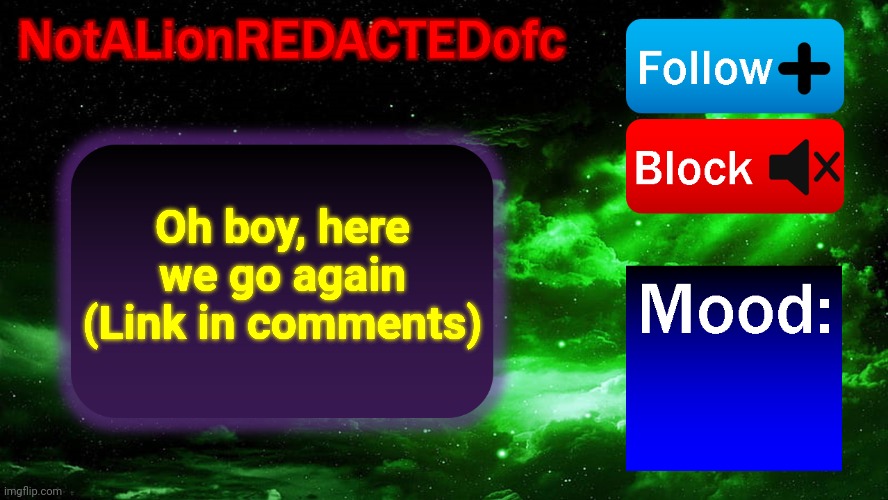 Announcement. | Oh boy, here we go again (Link in comments) | image tagged in announcement | made w/ Imgflip meme maker