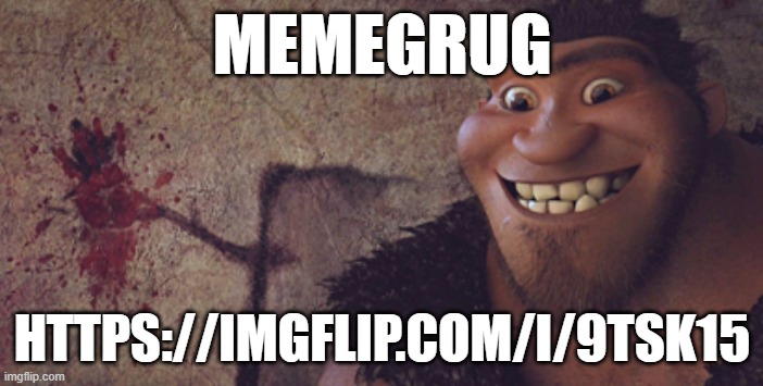 i reuploaded it to the funstream | MEMEGRUG; HTTPS://IMGFLIP.COM/I/9TSK15 | image tagged in grug,memeplug,msmg,memes,fun stream,imgflip | made w/ Imgflip meme maker