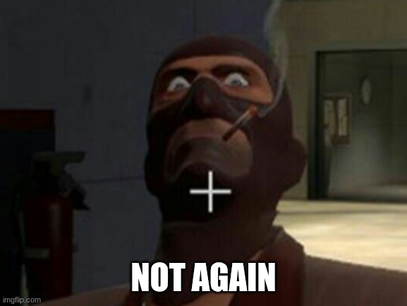 NOT AGAIN | made w/ Imgflip meme maker