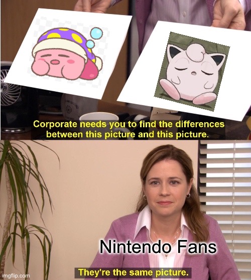Kirby and Jigglypuff are the SAME thing!!, | Nintendo Fans | image tagged in memes,they're the same picture | made w/ Imgflip meme maker