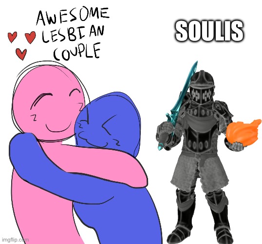 5 upvotes and you see the Soulsborne Tarnished | SOULIS | image tagged in awesome lesbian couple | made w/ Imgflip meme maker