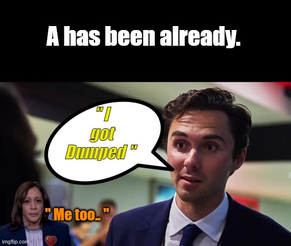 Have you noticed the quality of dem loonies has really droped. | A has been already. " I got Dumped "; " Me too.. " | made w/ Imgflip meme maker