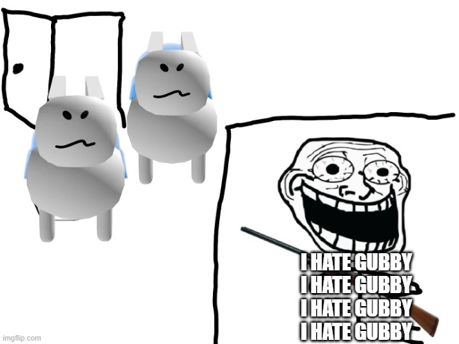 I am going to crash out if I see that bunny looking thing again | I HATE GUBBY
I HATE GUBBY
I HATE GUBBY
I HATE GUBBY | image tagged in trollface surrounded | made w/ Imgflip meme maker