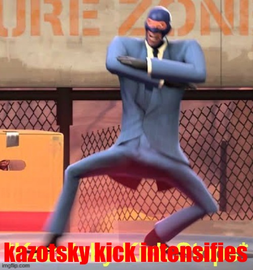 Kazotsky Kick Stops | kazotsky kick intensifies | image tagged in kazotsky kick stops | made w/ Imgflip meme maker