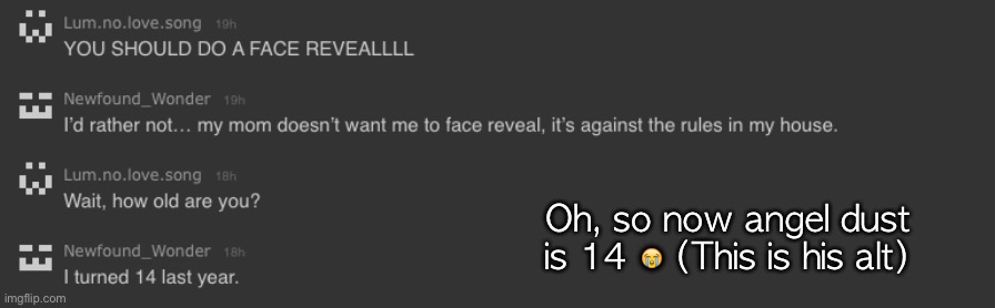LMAOOO | Oh, so now angel dust is 14 😭 (This is his alt) | made w/ Imgflip meme maker