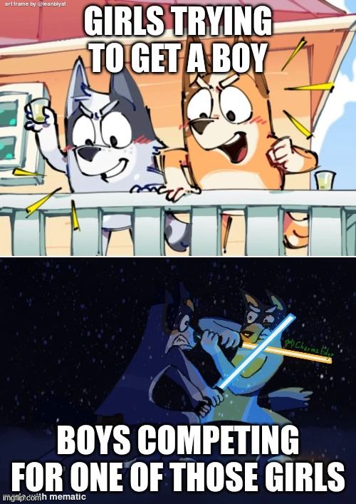bluey | GIRLS TRYING TO GET A BOY; BOYS COMPETING FOR ONE OF THOSE GIRLS | image tagged in fun,rizz | made w/ Imgflip meme maker