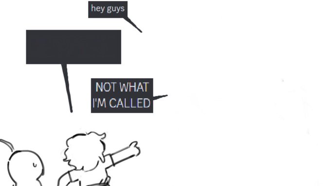 NOT WHAT IM CALLED Blank Meme Template