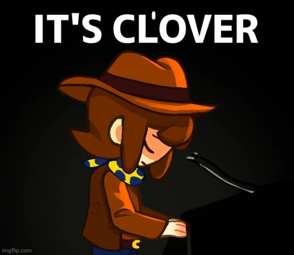 it's cl'over | image tagged in it's cl'over | made w/ Imgflip meme maker