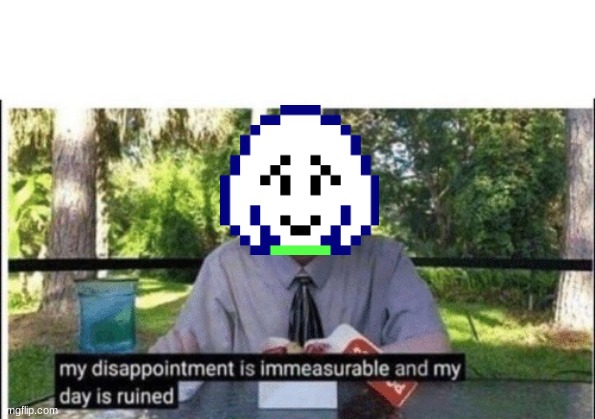 My dissapointment is immeasurable and my day is ruined | image tagged in my dissapointment is immeasurable and my day is ruined | made w/ Imgflip meme maker