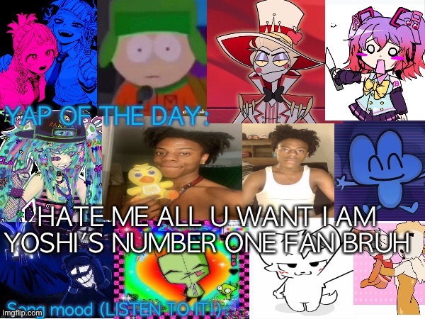 Lum no loves 10000th template | HATE ME ALL U WANT I AM YOSHI'S NUMBER ONE FAN BRUH | image tagged in lum no loves 10000th template | made w/ Imgflip meme maker