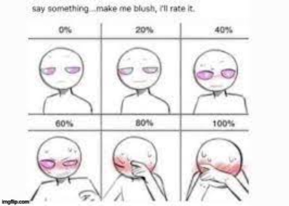 Make Me Blush | image tagged in make me blush | made w/ Imgflip meme maker