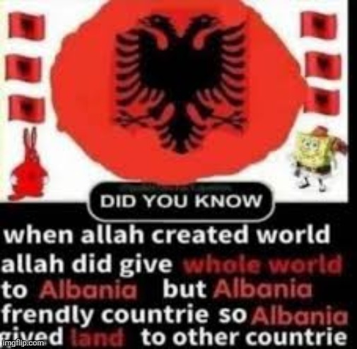 like if albania is greatest country | made w/ Imgflip meme maker