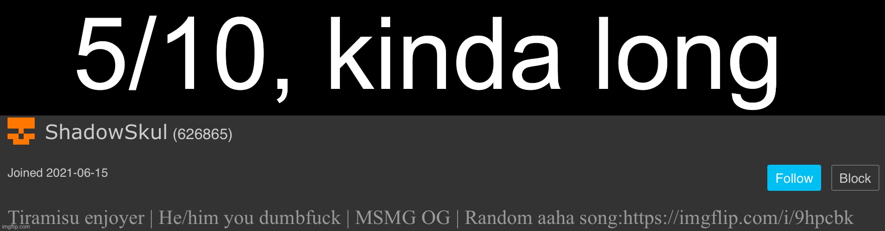 5/10, kinda long | image tagged in msmg | made w/ Imgflip meme maker