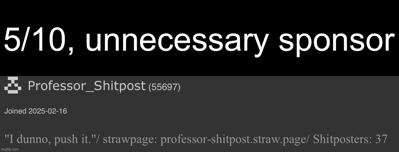 5/10, unnecessary sponsor | image tagged in msmg | made w/ Imgflip meme maker