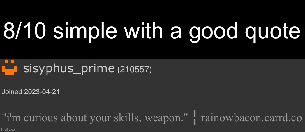 8/10 simple with a good quote | image tagged in msmg | made w/ Imgflip meme maker