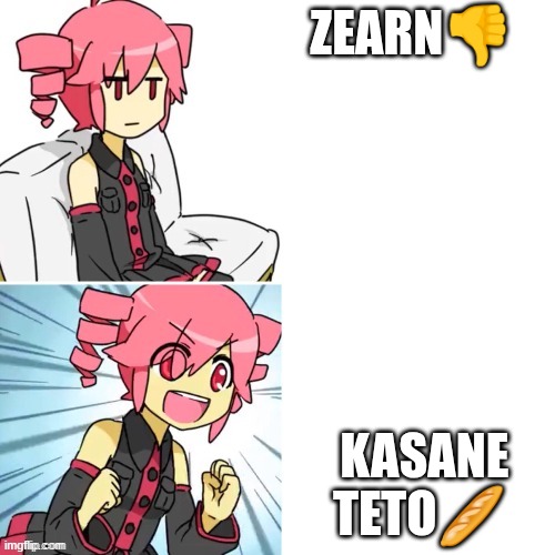 Kasane Teto Drake Hotline Bling | ZEARN👎; KASANE TETO🥖 | image tagged in kasane teto drake hotline bling | made w/ Imgflip meme maker