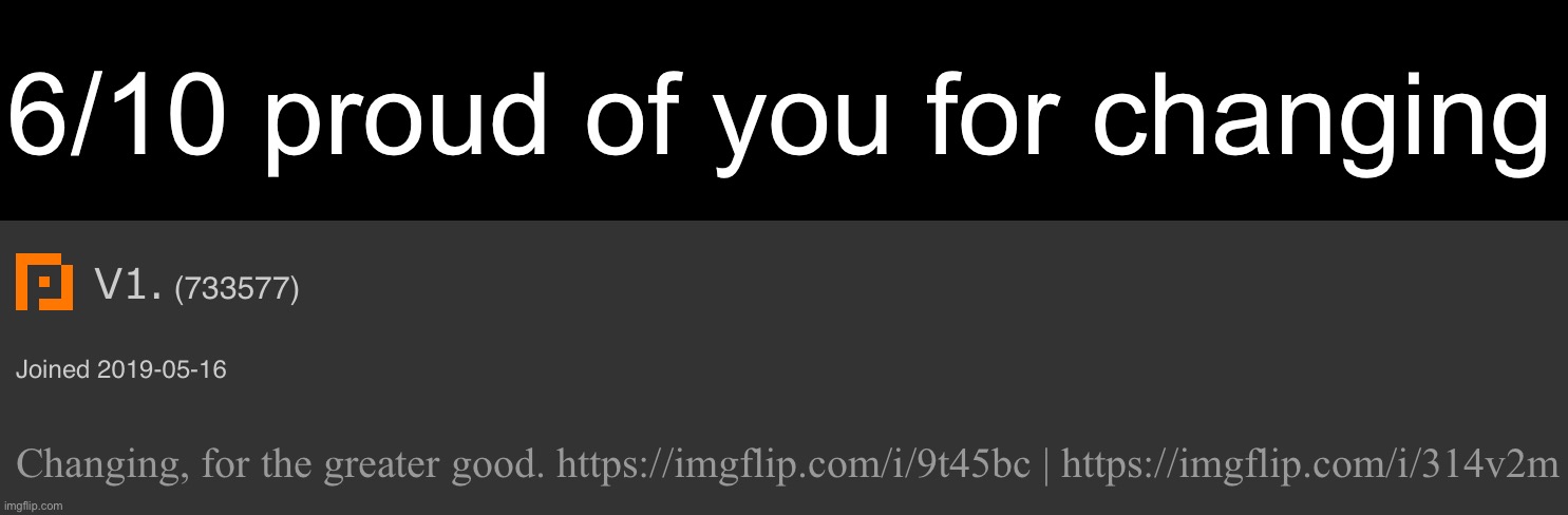 6/10 proud of you for changing | image tagged in msmg | made w/ Imgflip meme maker