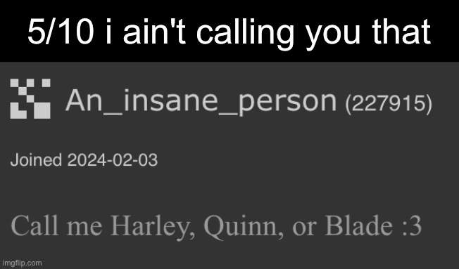 5/10 i ain't calling you that | image tagged in msmg | made w/ Imgflip meme maker