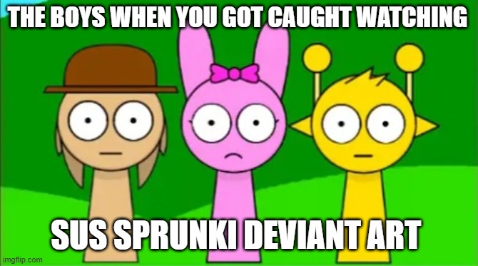 Tunner, Pinki, and Simon staring at you | THE BOYS WHEN YOU GOT CAUGHT WATCHING; SUS SPRUNKI DEVIANT ART | image tagged in tunner pinki and simon staring at you | made w/ Imgflip meme maker