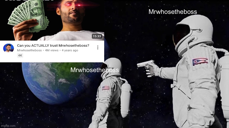 ??? | Mrwhosetheboss; Mrwhosetheboss | image tagged in memes,always has been,funny,fun | made w/ Imgflip meme maker