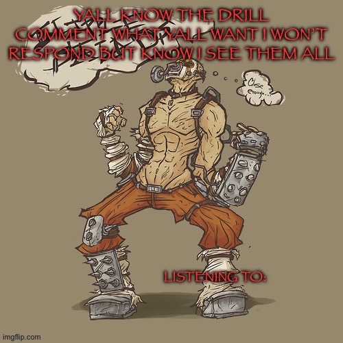 Krieg yrllibg | YALL KNOW THE DRILL COMMENT WHAT YALL WANT I WON’T RESPOND BUT KNOW I SEE THEM ALL | image tagged in krieg yrllibg | made w/ Imgflip meme maker