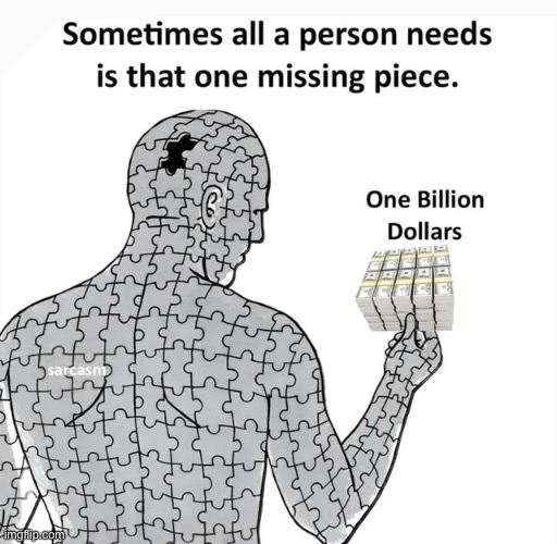 One missing piece | image tagged in funny,memes,money,one piece,obama hamburger sussy balls,oh wow are you actually reading these tags | made w/ Imgflip meme maker