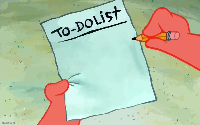 What I am going to do in summer | image tagged in patrick to do list actually blank | made w/ Imgflip meme maker