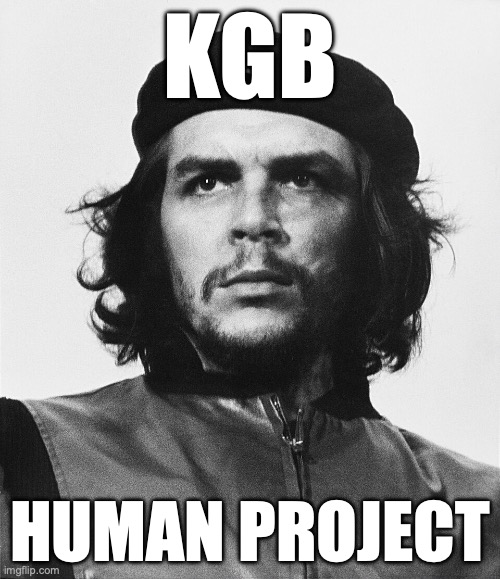 Communism is KGB Project | KGB; HUMAN PROJECT | image tagged in che guevara,communism,crime,drugs,cocaine,soviet union | made w/ Imgflip meme maker