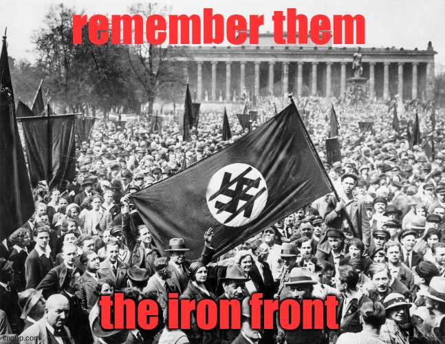 remember their successes... and failures too | remember them; the iron front | image tagged in iron front,spd,three arrows,social democracy | made w/ Imgflip meme maker