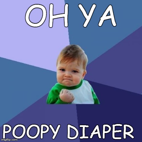 Success Kid | OH YA POOPY DIAPER | image tagged in memes,success kid | made w/ Imgflip meme maker