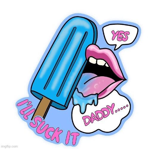 Icy pole | image tagged in popsicle,suck,daddy,daddy issues | made w/ Imgflip meme maker