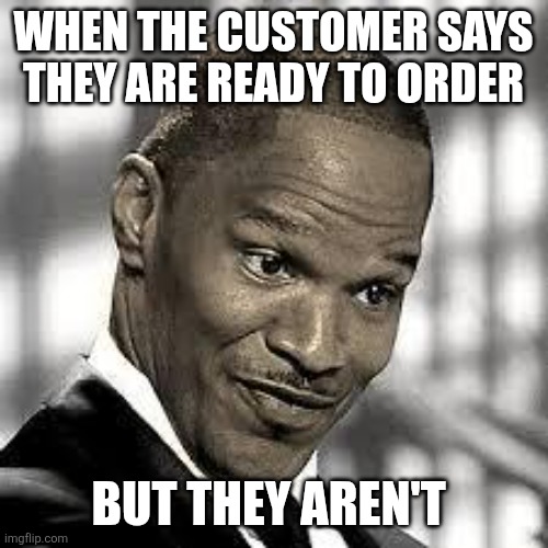 The face you make whilst waiting for the order they are ready to place | WHEN THE CUSTOMER SAYS THEY ARE READY TO ORDER; BUT THEY AREN'T | image tagged in oh really,waitress,hurry up | made w/ Imgflip meme maker