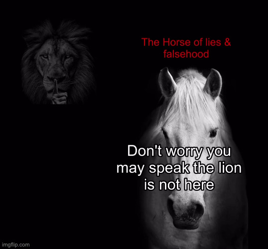 The horse of falsehood and lies | image tagged in the horse of falsehood and lies | made w/ Imgflip meme maker