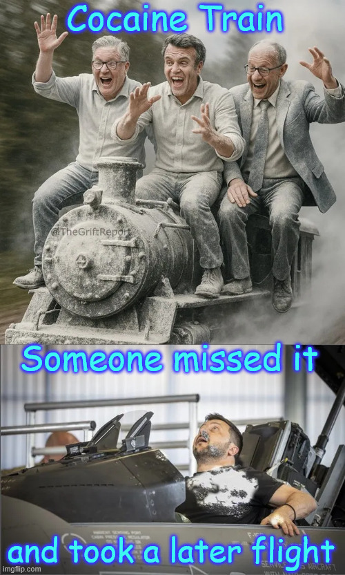 The look on their faces when they got caught... priceless... | Cocaine Train; Someone missed it; and took a later flight | image tagged in eu cokeheads,planning wwiii | made w/ Imgflip meme maker