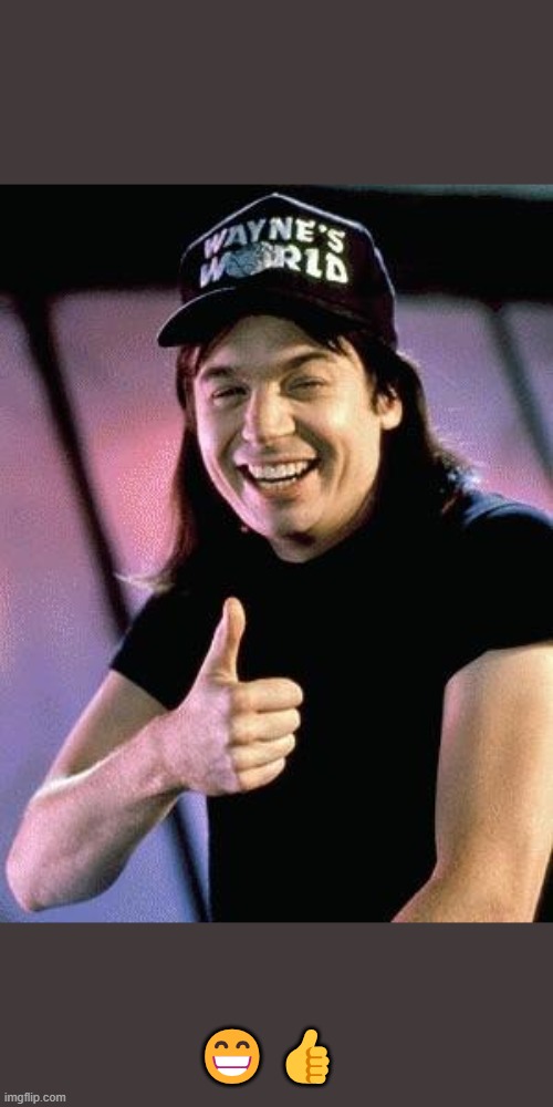 ?? | image tagged in wayne's world | made w/ Imgflip meme maker