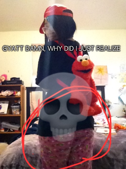 GYATT DAMN, WHY DID I JUST REALIZE | made w/ Imgflip meme maker