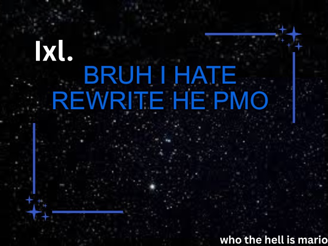 Ixl temp | BRUH I HATE REWRITE HE PMO | image tagged in ixl temp | made w/ Imgflip meme maker
