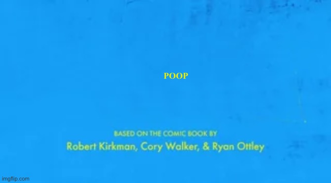 blank invincible title card | POOP | image tagged in blank invincible title card | made w/ Imgflip meme maker