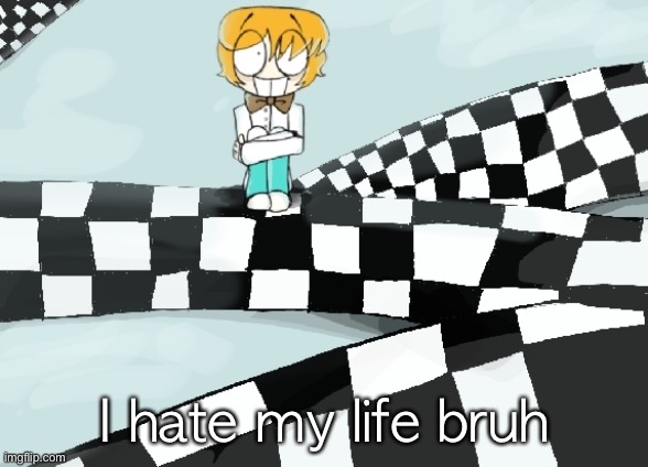 Sentipark | I hate my life bruh | image tagged in sentipark | made w/ Imgflip meme maker