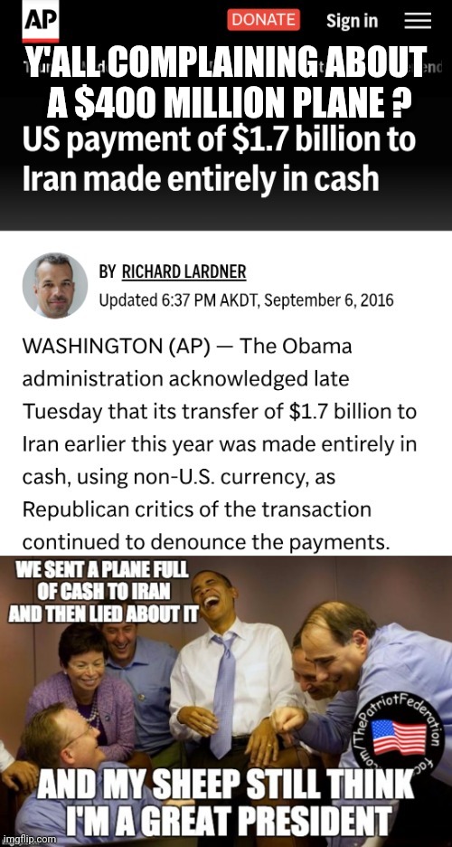 Hypocrite Democrats | Y'ALL COMPLAINING ABOUT 
A $400 MILLION PLANE ? | image tagged in leftists,liberals,democrats,obama,middle east | made w/ Imgflip meme maker