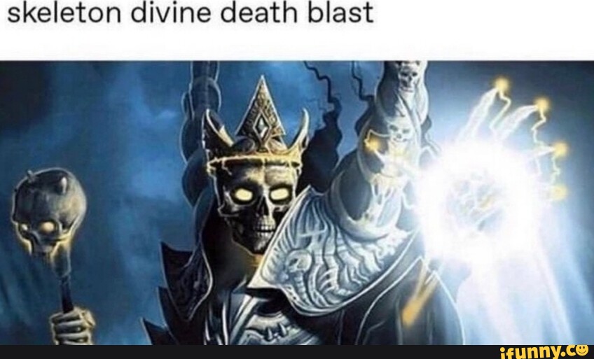 High Quality skeleton divine death blast Blank Meme Template