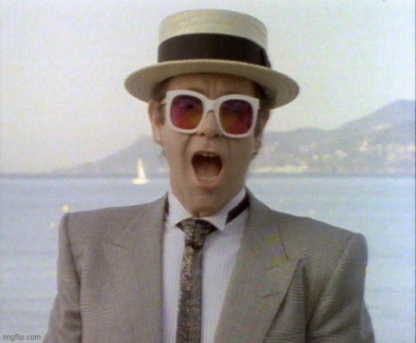 Elton John I'm Still Standing | image tagged in elton john i'm still standing | made w/ Imgflip meme maker