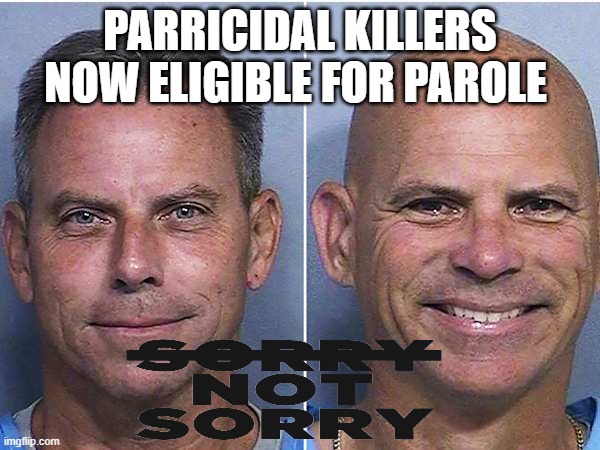 Menendez Brothers Express Remorse for Killing Parents | PARRICIDAL KILLERS NOW ELIGIBLE FOR PAROLE | image tagged in menendez brothers,murder,parole,sorry not sorry | made w/ Imgflip meme maker