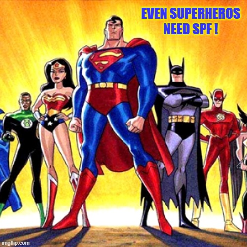Even Superheros need SPF | EVEN SUPERHEROS NEED SPF ! | image tagged in super heroes | made w/ Imgflip meme maker