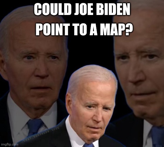 Confused Biden | COULD JOE BIDEN POINT TO A MAP? | image tagged in confused biden | made w/ Imgflip meme maker